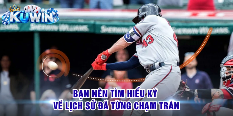 Bạn nên tìm hiểu kỹ về lịch sử đã từng chạm trán
