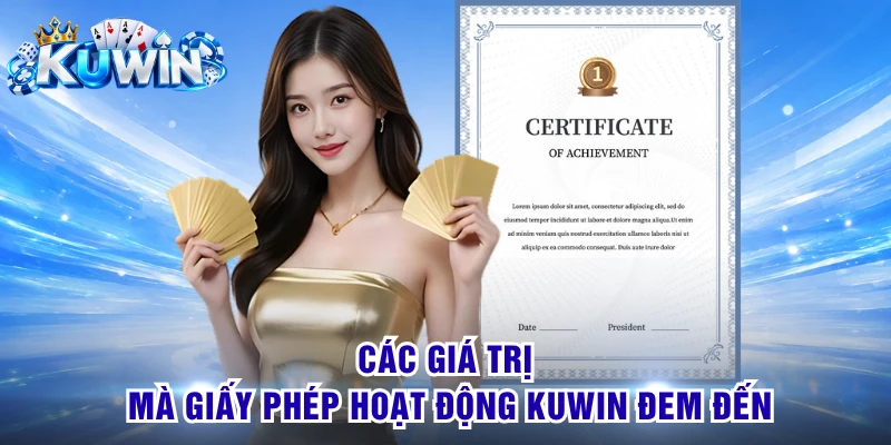 Các giá trị mà giấy phép hoạt động KUWIN đem đến