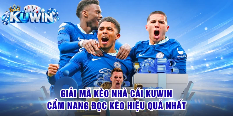 Giải Mã Kèo Nhà Cái KUWIN - Cẩm Nang Đọc Kèo Hiệu Quả Nhất