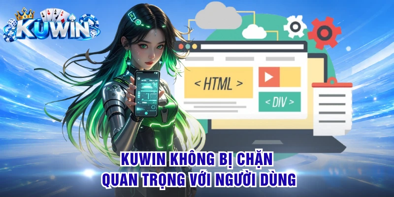 Kuwin không bị chặn quan trọng với người dùng