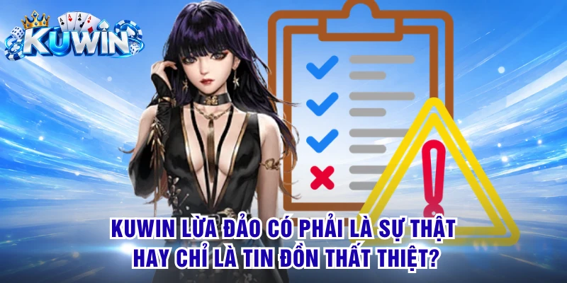 KUWIN Lừa Đảo Có Phải Là Sự Thật Hay Chỉ Là Tin Đồn Thất Thiệt?