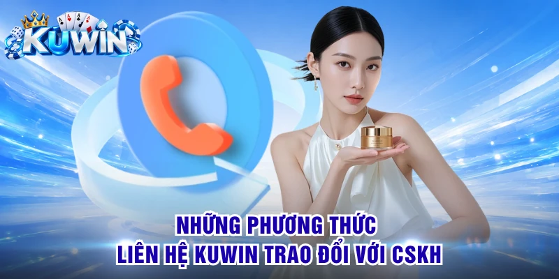 Những phương thức liên hệ Kuwin trao đổi với CSKH