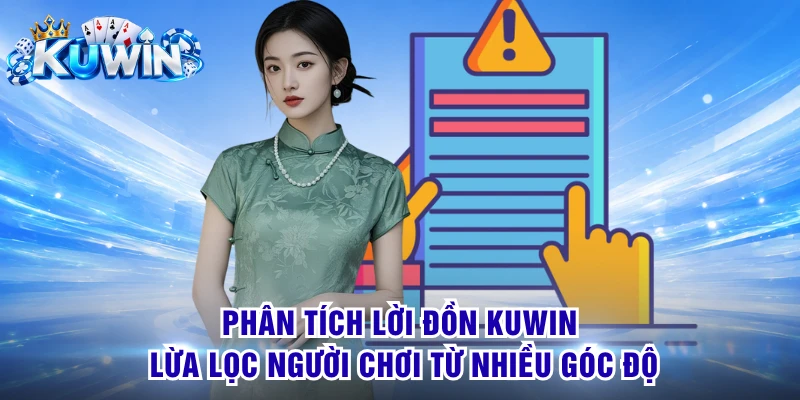 Phân tích lời đồn KUWIN lừa lọc người chơi từ nhiều góc độ