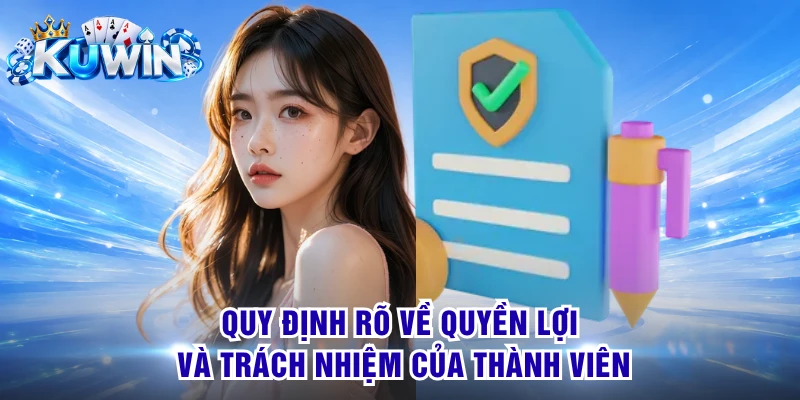 Quy định rõ về quyền lợi và trách nhiệm của thành viên