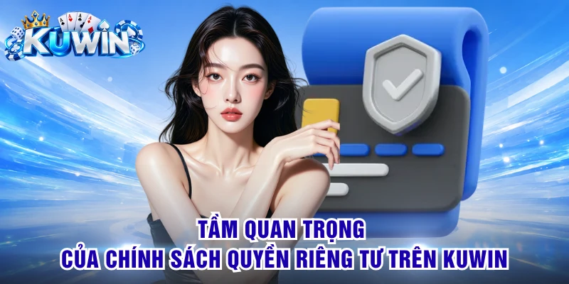Tầm quan trọng của chính sách quyền riêng tư trên KUWIN
